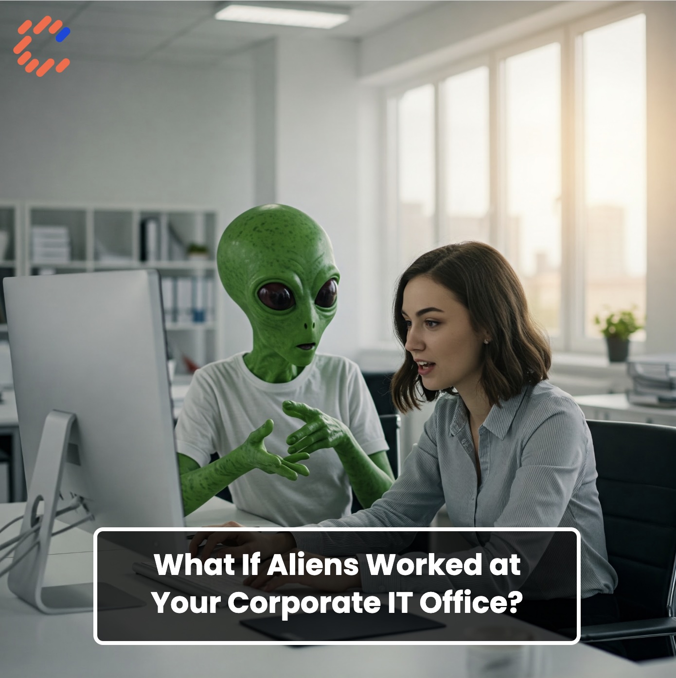 What If Aliens Worked at Your Corporate IT Office? | Linkerr.in